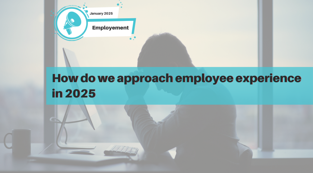 How do we approach employee experience in 2025