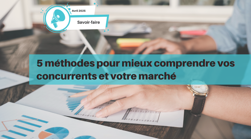 5 méthodes pour mieux comprendre vos concurrents et votre marché